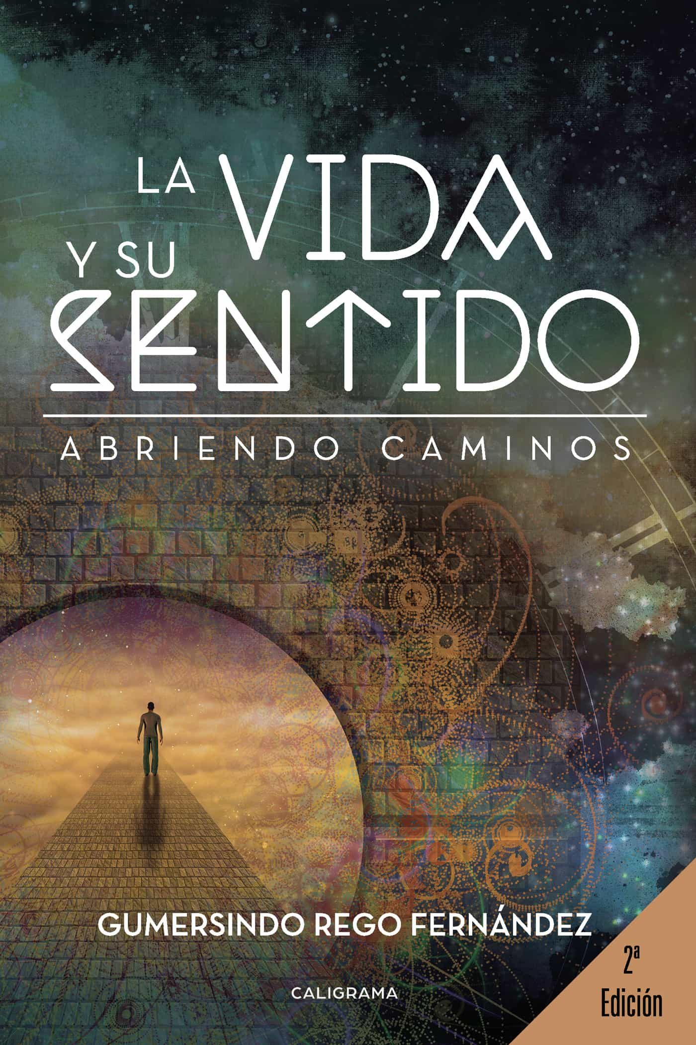 (i.b.d.) La Vida Y Su Sentido: Abriendo Caminos por Gumersindo Rego Fernandez
