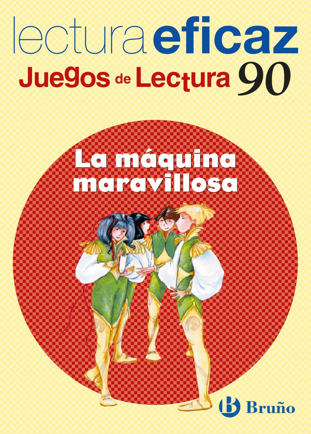 Lectura Eficaz. Juegos De Lectura Nº 90: La Maquina Maravillosa por Angel Alonso Gracia;
Carlos Alvarez Alberdi