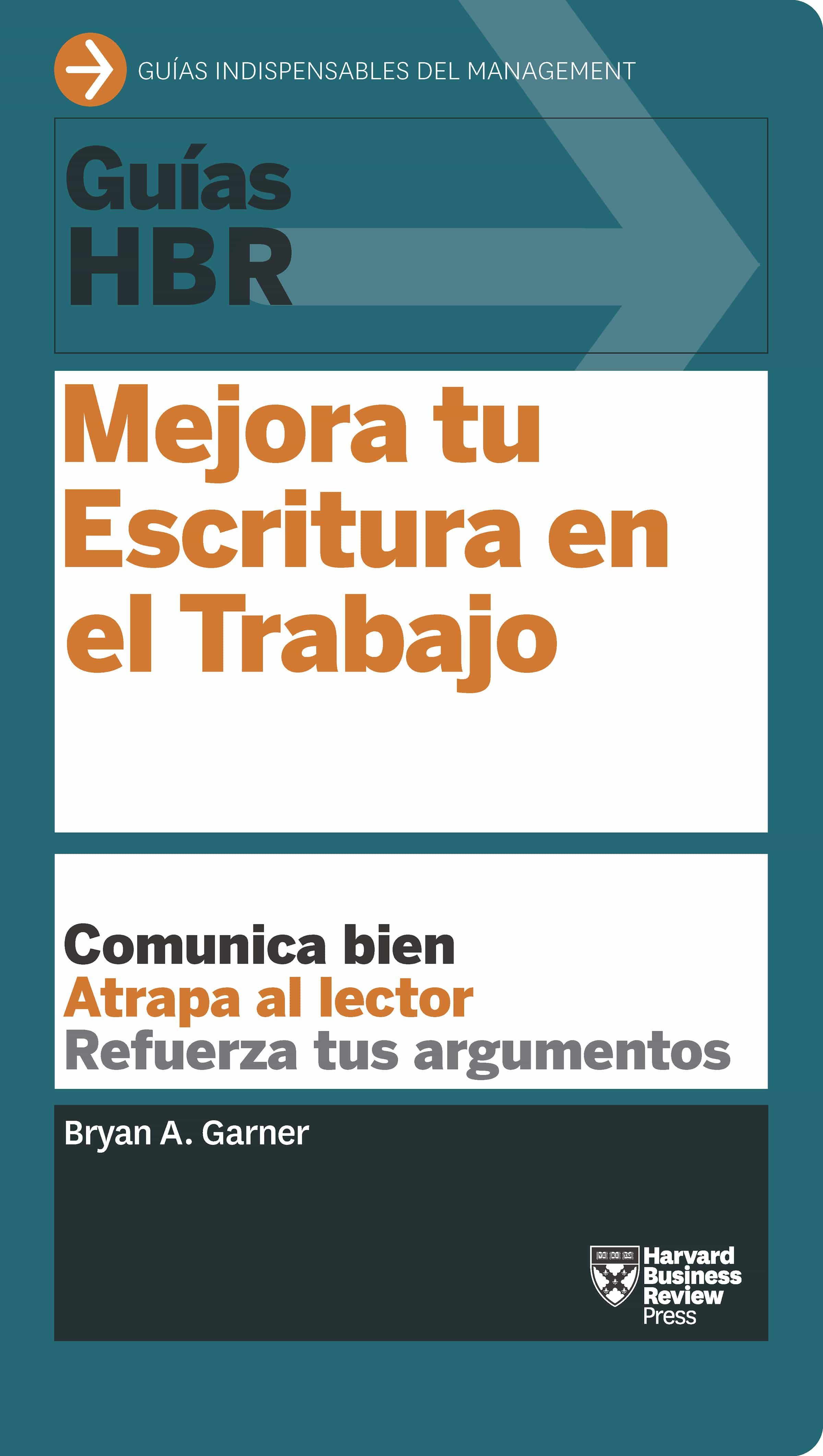 Guías Hbr: Mejora Tu Escritura En El Trabajo por Bryan A. Garner
