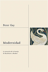 Modernidad: La Atraccion De La Herejia De Baudelaire A Becket por Peter Gay