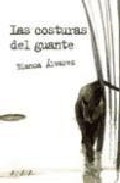 Las Costuras Del Guante por Blanca Alvarez