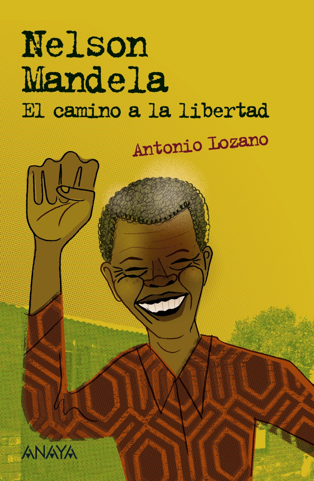 Nelson Mandela: El Camino A La Libertad por Antonio Lozano