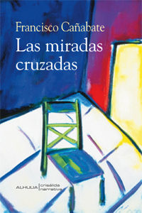 Las Miradas Cruzadas por Francisco Cañabate
