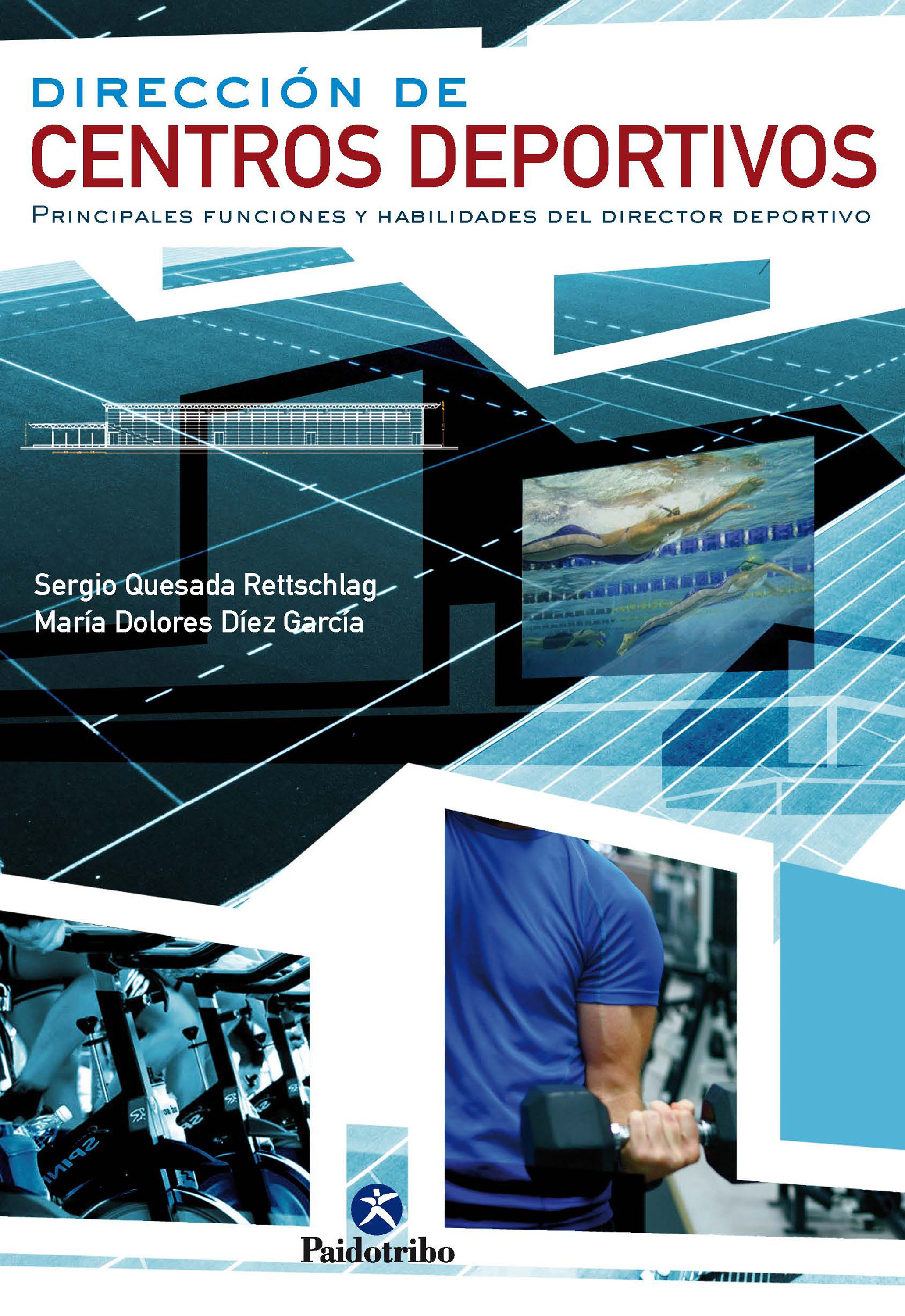 Dirección De Centros Deportivos. Principales Funciones Y Habilidades Del Directo Deportivo por Sergio Quesada Rettschlag, Maria Dolores Diez Garcia