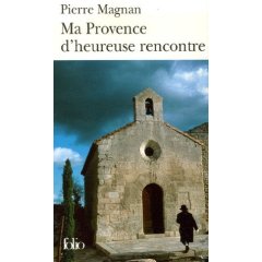 Ma Provence D Heureuse Rencontre: Guide Secret por Pierre Magnan