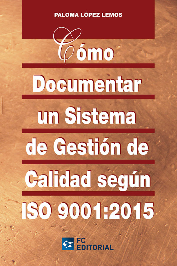 Cómo Documentar Un Sistema De Gestión De Calidad Según Iso 9001:2015 por Paloma Lopez Lemos