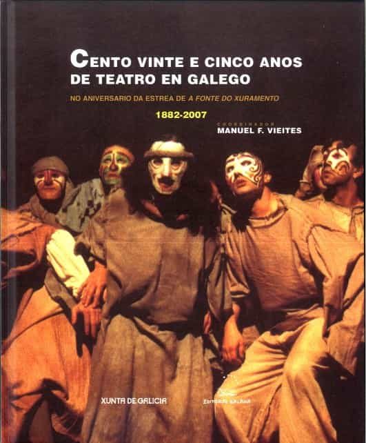Cento Vinte E Cinco Anos De Teatro En Galego por Vv.aa.