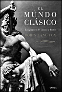 El Mundo Clasico : La Epopeya De Grecia Y Roma por Robin Lane Fox