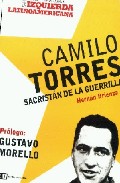 Camilo Torres: Sacristan De La Guerrilla por Hernan Brienza