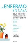 Un Enfermo En Casa: Como Convivir Y Cuidar Con Un Enfermo Cronico por Vv.aa.