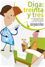 Diga Treinta Y Tres: Anecdotario Medico por Jose Ignacio De Arana