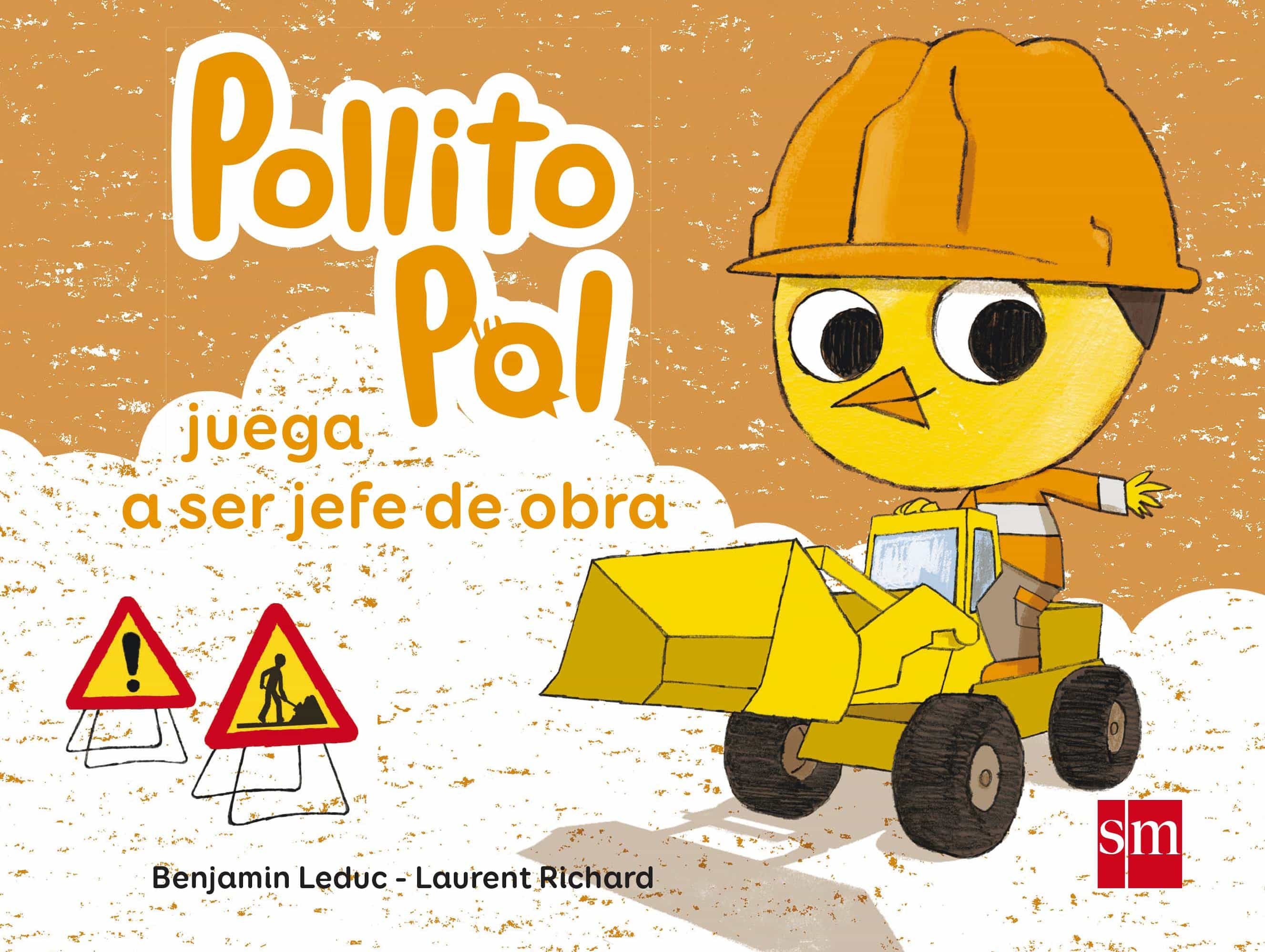 Pollito Pol Juega A Ser Jefe De Obra por Benjamin Leduc