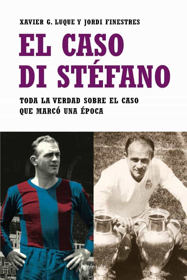 El Caso Di Stefano: Toda La Verdad Sobre El Caso Que Marco Una Ep Oca por Jordi Finestres;
Xavier C. Luque epub