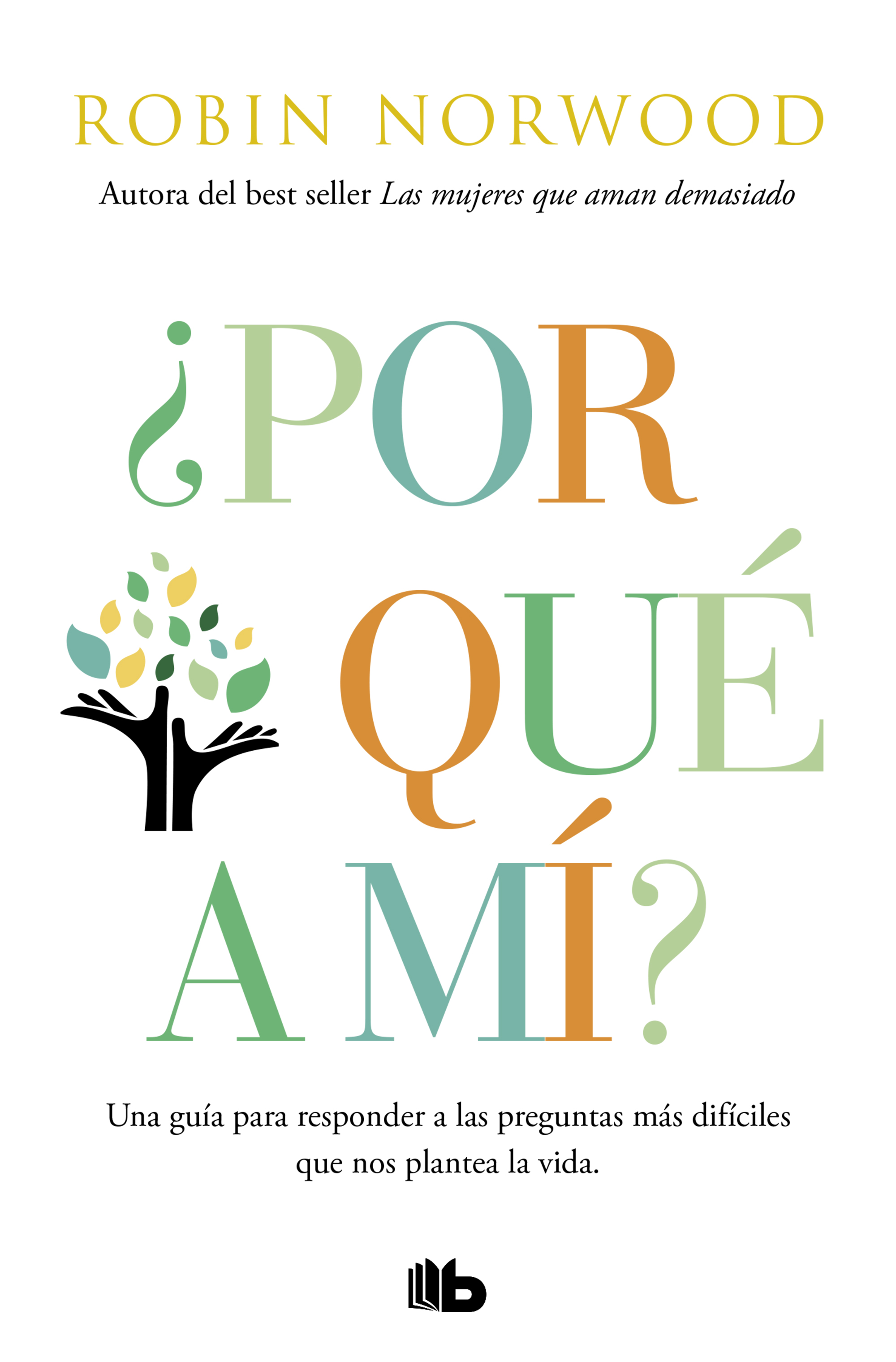 ¿por Que A Mi? por Robin Norwood
