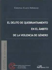 Delito De Quebrantamiento En El Ambito De La Violencia De Genero, El por Cristina Cueto Moreno