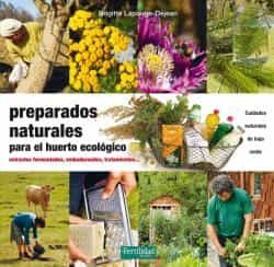 Preparados Naturales Para El Huerto Ecologico: Extractos Fermentados, Embadurnados, Tratamiento por Brigitte Lapouge-dejean