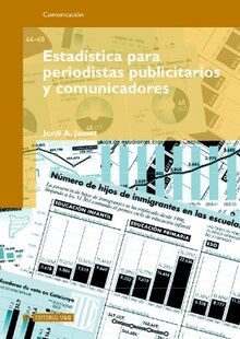 Estadistica Para Periodistas Publicitarios Y Comunicadores por Jordi A. Jauset