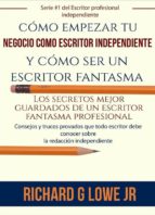 cómo empezar tu negocio como escritor independiente y cómo ser un escritor fantasma (ebook)-9781507154908 cómo empezar tu negocio como escritor independiente y cómo ser un escritor fantasma (ebook)-9781507154908