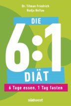 die 6:1-diät (ebook)-tilman friedrich-nadja nollau-9783641212308 die 6:1-diät (ebook)-tilman friedrich-nadja nollau-9783641212308