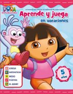 juega y aprende en vacaciones: dora la exploradora (5 años)-9788401906008 juega y aprende en vacaciones: dora la exploradora (5 años)-9788401906008