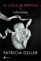 la chica de servicio, 1. tiéntame (ebook)-patricia geller-9788408128908 la chica de servicio, 1. tiéntame (ebook)-patricia geller-9788408128908