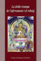 la doble trampa de l¿aferrament y el rebuig (ebook)-gueshe lobsang tsultrim-9788415912408 la doble trampa de l¿aferrament y el rebuig (ebook)-gueshe lobsang tsultrim-9788415912408