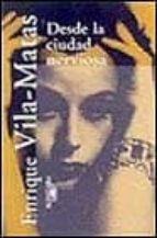 desde la ciudad nerviosa-enrique vila-matas-9788420478708 desde la ciudad nerviosa-enrique vila-matas-9788420478708