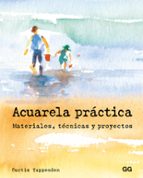 acuarela practica. materiales, tecnicas y proyectos-curtis tappenden-9788425229008 acuarela practica. materiales, tecnicas y proyectos-curtis tappenden-9788425229008