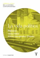 la vida política. méxico (1930-1960) (ebook)-alicia hernandez chavez-9788430610808 la vida política. méxico (1930-1960) (ebook)-alicia hernandez chavez-9788430610808