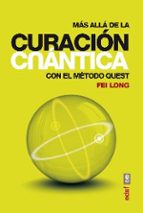 mas alla de la curacion cuantica: con el metodo quest-fei long-9788441435308 mas alla de la curacion cuantica: con el metodo quest-fei long-9788441435308