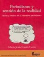 periodismo y sentido de la realidad: teoria y analisis de la narr ativa periodistica-maria jesus casals carro-9788470741708 periodismo y sentido de la realidad: teoria y analisis de la narr ativa periodistica-maria jesus casals carro-9788470741708