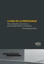 LA ERA DE LA PERPLEJIDAD: UNA REFLEXION EN TORNO A POSTMODERNIDAD Y EMPRESA