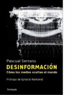 desinformacion: como los medios ocultan el mundo (4ª ed.)-pascual serrano-9788483078808 desinformacion: como los medios ocultan el mundo (4ª ed.)-pascual serrano-9788483078808