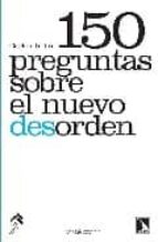 150 preguntas sobre el nuevo desorden-carlos taibo-9788483193808 150 preguntas sobre el nuevo desorden-carlos taibo-9788483193808