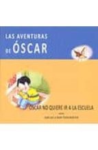 oscar no quiere ir a la escuela-jose luis yuste andrinal-9788492828708 oscar no quiere ir a la escuela-jose luis yuste andrinal-9788492828708