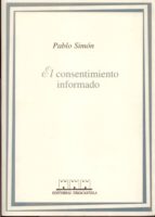 el consentimiento informado, historia, teoria y practica-pablo simon-9788493091408 el consentimiento informado, historia, teoria y practica-pablo simon-9788493091408