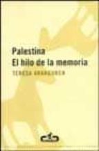 Palestina: el hilo de la memoria PDF iBook EPUB por Teresa aranguren