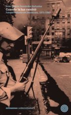 cuando la luz cambio: fotoperiodismo en traansicion 1975-1982-fernando sardonal-9788493892708 cuando la luz cambio: fotoperiodismo en traansicion 1975-1982-fernando sardonal-9788493892708