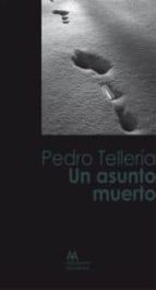 un asunto muerto-pedro telleria-9788493965808 un asunto muerto-pedro telleria-9788493965808