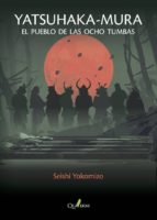 yatsuhaka-mura: el pueblo de las ocho tumbas-kosuke kindaichi-seishi yokomizo-9788494897108 yatsuhaka-mura: el pueblo de las ocho tumbas-kosuke kindaichi-seishi yokomizo-9788494897108