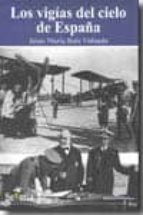 los vigias del cielo-jesus maria ruiz vidondo-9788496899308 los vigias del cielo-jesus maria ruiz vidondo-9788496899308