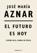 el futuro es hoy (ebook)-jose maria aznar-9788499427508 el futuro es hoy (ebook)-jose maria aznar-9788499427508