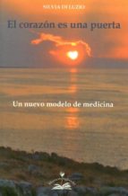 el corazon es una puerta: un nuevo modelo de medicina-silvia di luzio-9788897951308 el corazon es una puerta: un nuevo modelo de medicina-silvia di luzio-9788897951308