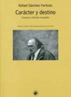caracter y destino: ensayos y articulos escogidos-rafael sanchez ferlosio-9789563141108 caracter y destino: ensayos y articulos escogidos-rafael sanchez ferlosio-9789563141108