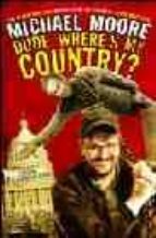DUDE, WHERE S MY COUNTRY?