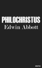 philochristus (ebook)-edwin abbott-9781537824918 philochristus (ebook)-edwin abbott-9781537824918