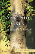 el dueño de la herida (ebook)-antonio gala-9788408096818 el dueño de la herida (ebook)-antonio gala-9788408096818