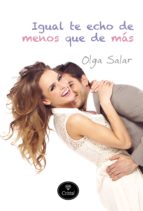 igual te echo de menos que de más (ebook)-olga salar-9788415611318 igual te echo de menos que de más (ebook)-olga salar-9788415611318
