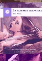 la barbarie silenciosa-alba arena-9788416145218 la barbarie silenciosa-alba arena-9788416145218