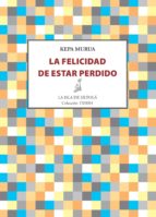 la felicidad de estar perdido (ebook)-kepa murua-9788416210718 la felicidad de estar perdido (ebook)-kepa murua-9788416210718